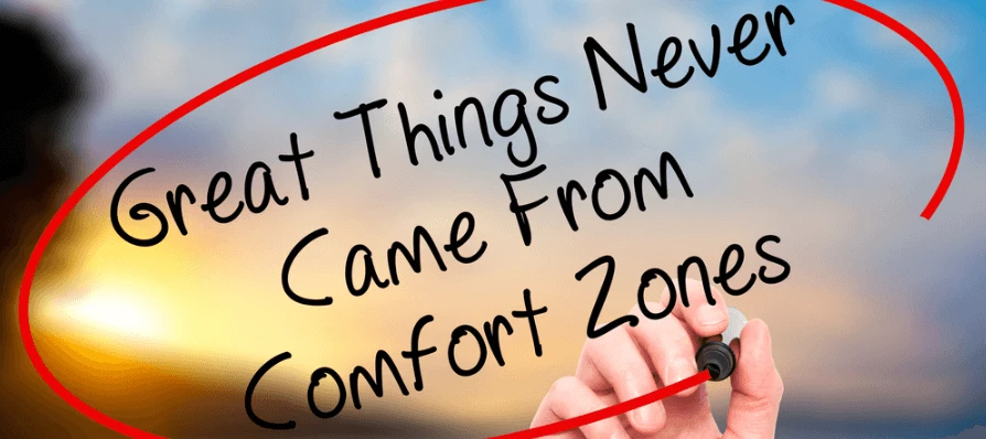 Great things never came from comfort zones